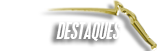 Destaques
